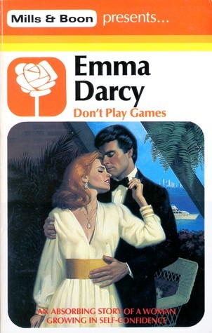 Book cover of Don't Play Games by Emma Darcy
