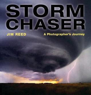 Book cover of Storm Chaser: A Photographer's Journey by Jim   Reed