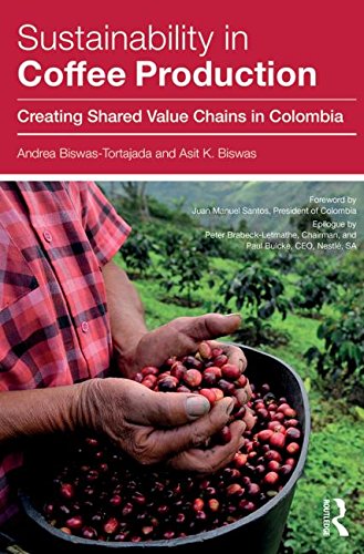 Book cover of Sustainability In Coffee Production: Creating Shared Value Chains In Colombia by Andrea Biswas-Tortajada