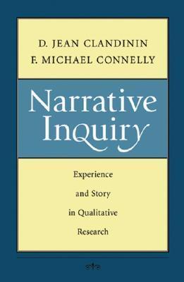Book cover of Narrative Inquiry: Experience And Story In Qualitative Research by D. Jean Clandinin, F. Michael Connelly