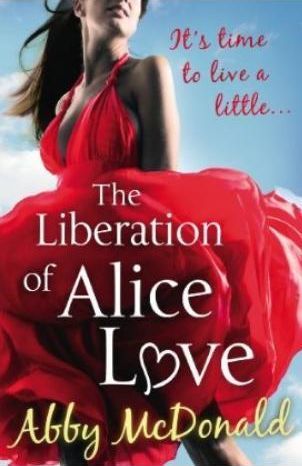 Book cover of The Liberation Of Alice Love by Abby McDonald
