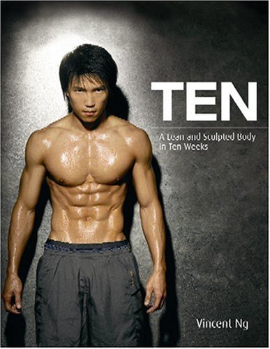 Book cover of Ten: A Lean And Sculpted Body In Ten Weeks by Vincent Ng