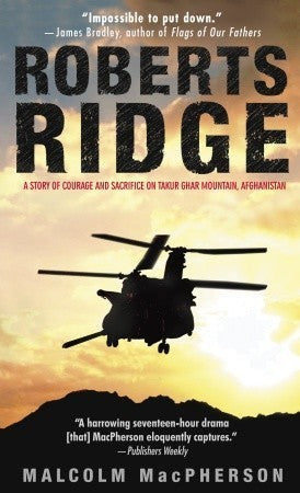Book cover of Roberts Ridge: A Story of Courage and Sacrifice on Takur Ghar Mountain, Afghanistan by Malcolm MacPherson