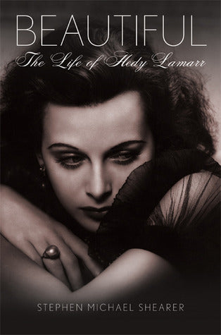 Book cover of Beautiful: The Life of Hedy Lamarr by Stephen Michael Shearer, Robert Osborne (Foreword)