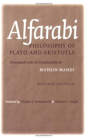 Book cover of Alfarabi's Philosophy of Plato and Aristotle by Al-Farabi, أبو نصر الفارابي, Muhsin Mahdi (Translator/Introduction), Charles E. Butterworth (Foreword)