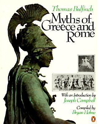 Book cover of Myths of Greece and Rome by Thomas Bulfinch, Joseph Campbell (Introduction), Bryan Holme (Ed.)
