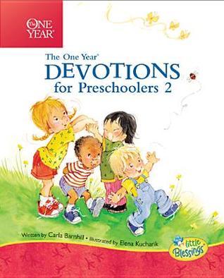 Book cover of The One Year Devotions For Preschoolers 2: 365 Simple Devotions For The Very Young by Carla Barnhill, Elena Kucharik (Illus.)