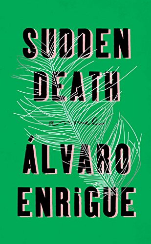 Book cover of Sudden Death: A Novel by Álvaro Enrigue