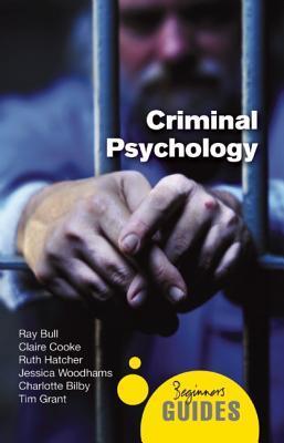 Book cover of Criminal Psychology: A Beginner's Guide by Ray Bull, Claire Cooke, Ruth Hatcher