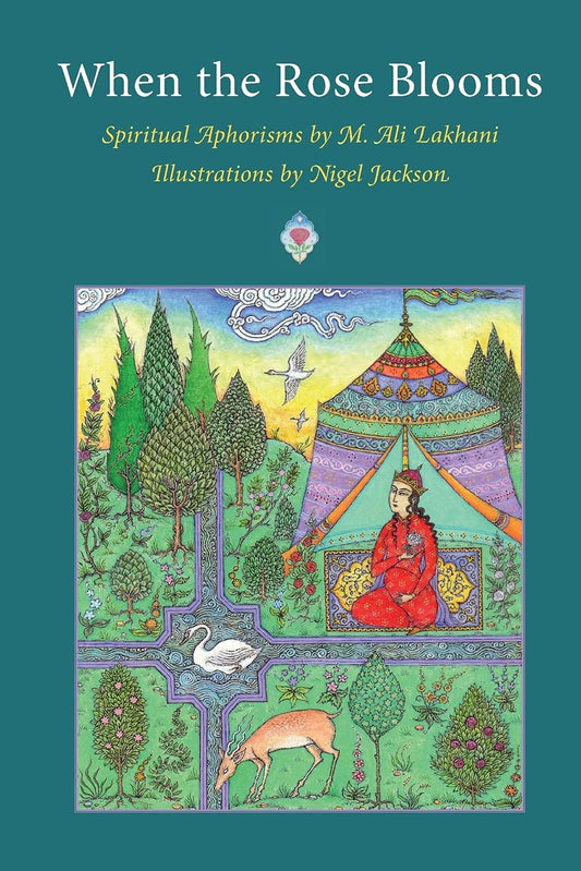 Book cover of When The Rose Blooms: Spiritual Aphorisms By M. Ali Lakhani by Ali Lakhani