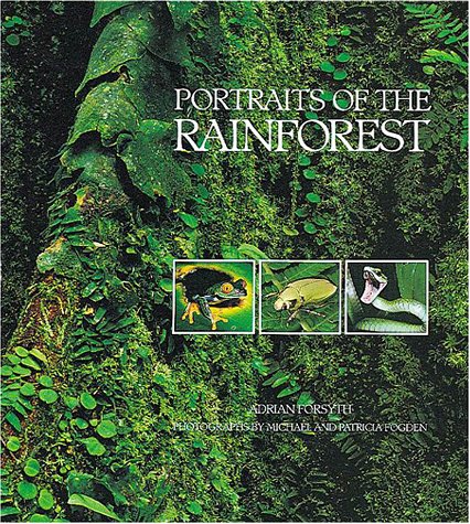 Book cover of Portraits Of The Rainforest by Adrian Forsyth, Michael Fogden (Photographer), Patricia Fogden (Photographer)