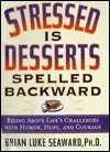 Book cover of Stressed Is Desserts Spelled Backward by Brian Luke Seaward