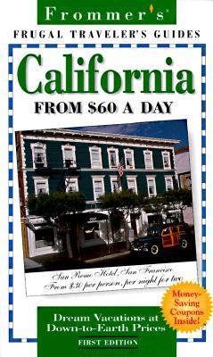 Book cover of Frommer's California From $60 a Day by Matthew R. Poole, Stephanie Avnet Yates, Elizabeth Hansen, Erika Lenkert