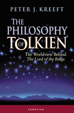 Book cover of The Philosophy of Tolkien: The Worldview Behind The Lord of the Rings by Peter Kreeft