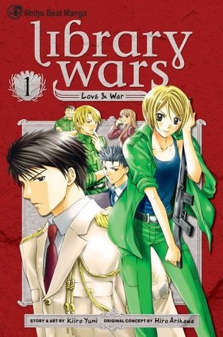 Book cover of Library Wars: Love & War, Vol. 1 by Kiiro Yumi (Story & Art), Hiro Arikawa (Original Concept), Kinami Watabe (Trans.)