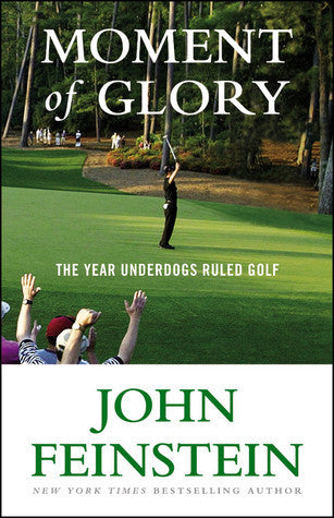 Book cover of Moment Of Glory: The Year Underdogs Ruled Golf by John Feinstein
