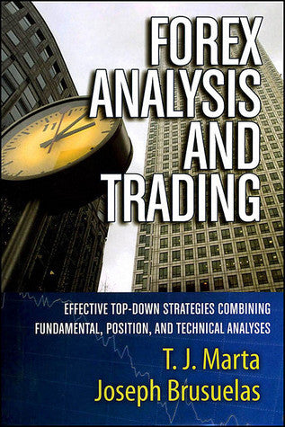 Book cover of Forex Analysis And Trading: Effective Top-Down Strategies Combining Fundamental, Position, And Technical Analyses by T.J. Marta, Joseph Brusuelas
