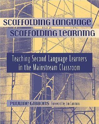 Book cover of Scaffolding Language, Scaffolding Learning: Teaching Second Language Learners In The Mainstream Classroom by Pauline Gibbons, Jim Cummins (Foreword)