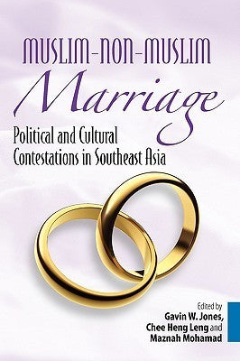 Book cover of Muslim-Non-Muslim Marriage: Political and Cultural Contestations in Southeast Asia by Professor and Coordinator Demography Program Research School of Social Sciences Gavin W Jones (Ed.), Chee Heng Leng (Ed.), Maznah Mohamad (Ed.)