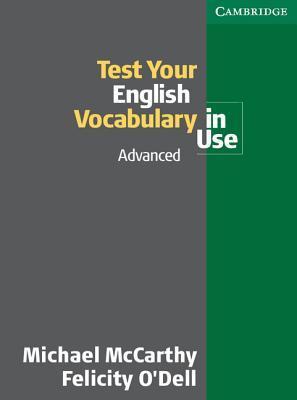 Book cover of Test Your English Vocabulary In Use: Advanced by Michael  McCarthy, Felicity O'Dell