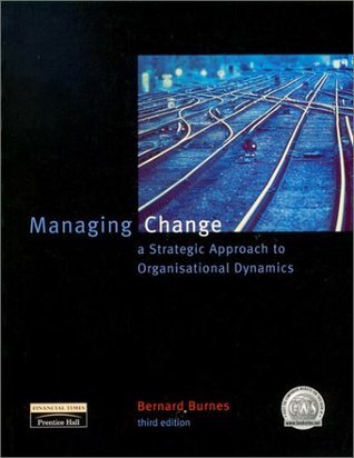 Book cover of Managing Change: A Strategic Approach To Organisational Dynamics by Bernard Burnes