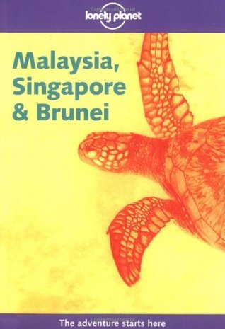 Book cover of Malaysia, Singapore And Brunei by Chris Rowthorn, Sara Benson, Russell Kerr, Lonely Planet
