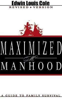 Book cover of Maximized Manhood: A Guide To Family Survival by Edwin Louis Cole, Ben Kinchlow (Foreword by)