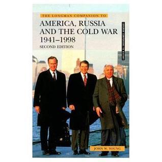 Book cover of The Longman Companion To America, Russia And The Cold War, 1941-1998 by John W. Young
