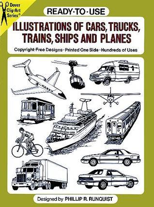 Book cover of Ready-To-Use Illustrations Of Cars, Trucks, Trains, Ships And Planes by Phillip R. Runquist