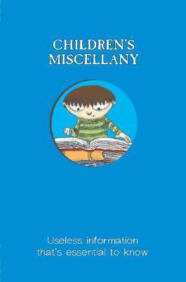 Book cover of Children's Miscellany: Useless Information That's Essential To Know by Matthew Morgan, Samantha Barnes, Niki Catlow (Illus.)