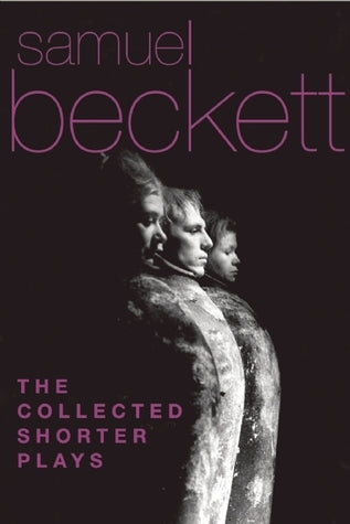 Book cover of The Collected Shorter Plays by Samuel Beckett