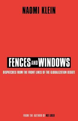 Book cover of Fences And Windows : Dispatches From The Frontlines Of The Globalization Debate by Naomi Klein