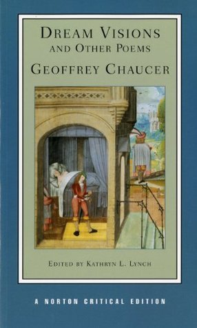 Book cover of Dream Visions And Other Poems by Geoffrey Chaucer, Kathryn L. Lynch (Ed.)