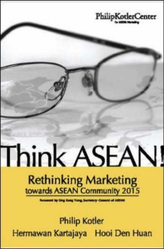 Book cover of Think ASEAN! Rethinking Marketing Toward ASEAN Community 2015 by Philip Kotler, Hermawan Kartajaya, Hooi Den Huan