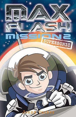 Book cover of Max Flash: Mission 2: Supersonic by Jonny Zucker, Ned Woodman (Illus.)