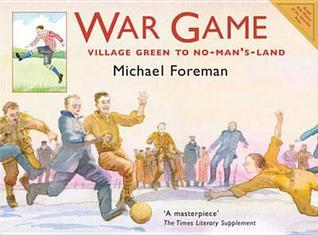 Book cover of War Game: Village Green To No-Man's-Land by Michael Foreman