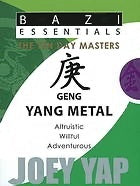 Book cover of Bazi Essentials - Geng (Yang Metal) by Joey Yap