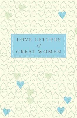 Book cover of Love Letters Of Great Women by Ursula Doyle (Ed.)