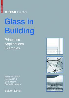Book cover of Glass In Building: Principles, Applications, Examples by Bernhard Weller