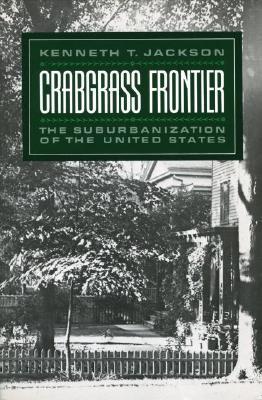 Book cover of Crabgrass Frontier: The Suburbanization of the United States by Kenneth T. Jackson