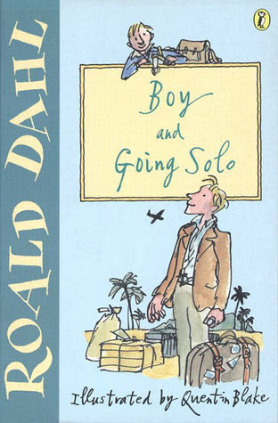 Book cover of Boy And Going Solo by Roald Dahl, Quentin Blake