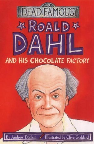 Book cover of Roald Dahl And His Chocolate Factory by Andrew Donkin
