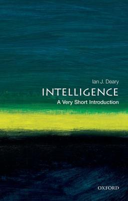 Book cover of Intelligence: A Very Short Introduction by Ian J. Deary
