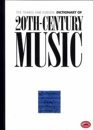 Book cover of The Thames And Hudson Encyclopaedia Of 20th Century Music by Paul Griffiths