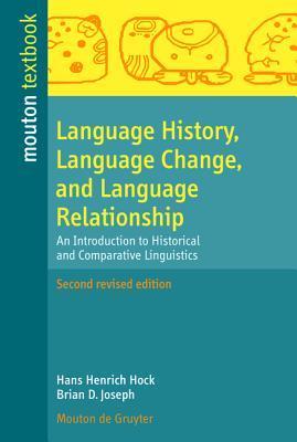 Book cover of Language History, Language Change, and Language Relationship: An Introduction to Historical and Comparative Linguistics by Hans Henrich Hock, Brian D. Joseph