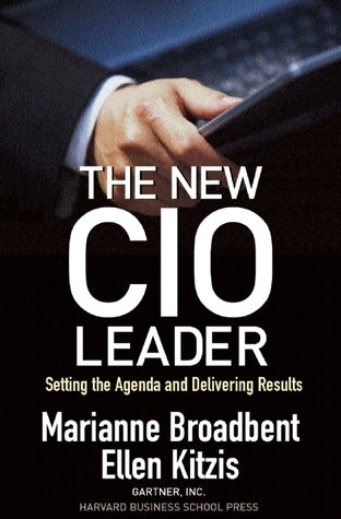 Book cover of The New CIO Leader: Setting The Agenda And Delivering Results by Marianne Broadbent, Ellen Kitzis