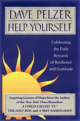 Book cover of Help Yourself: Celebrating The Daily Rewards Of Resilience And Gratitude by Dave Pelzer