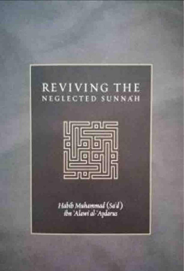 Book cover of Reviving The Neglected Sunnah by Habib Muhammad (Sa'd) Ibn Alawi Al-Aydarus