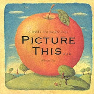 Book cover of Picture This... by Alison Jay