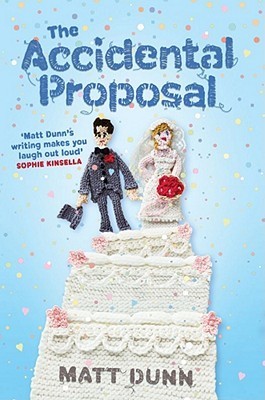 Book cover of The Accidental Proposal by Matt Dunn